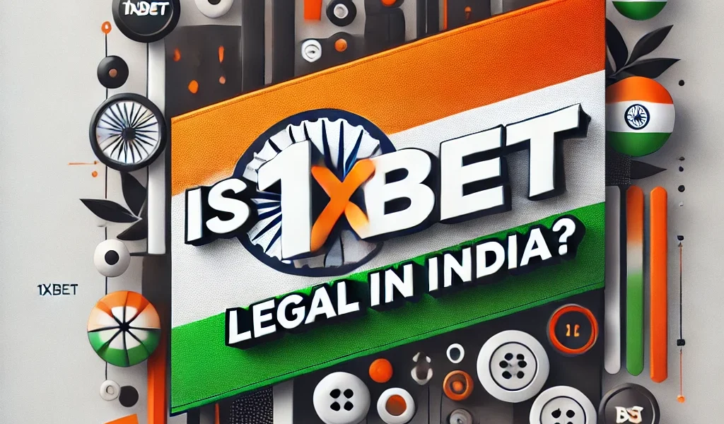 Is 1xBet Legal in India